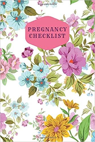 Pregnancy Checklist: Floral To Do List Journal Memory Book. Notebook For Moms-To-Be (6x9, 110 Lined Pages)