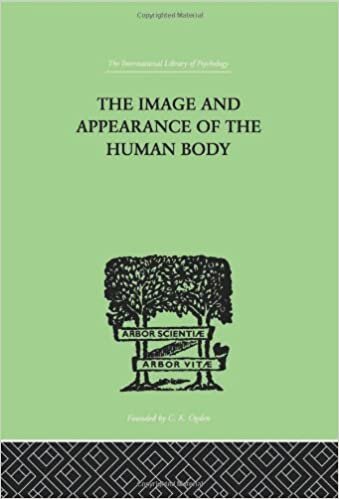 The Image and Appearance of the Human Body: Studies in the Constructive Energies of the Psyche (International Library of Psychology) indir