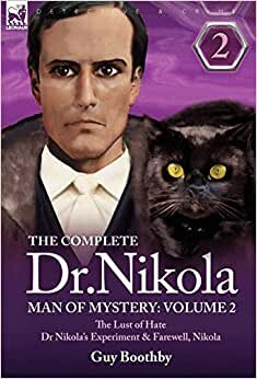The Complete Dr Nikola-Man of Mystery: Volume 2-The Lust of Hate, Dr Nikola's Experiment & Farewell, Nikola