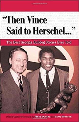 "Then Vince Said to Herschel. . .": The Best Georgia Bulldog Stories Ever Told (Best Sports Stories Ever Told)