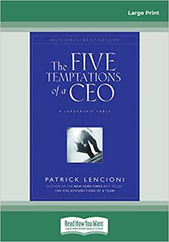 The Five Temptations of a CEO: A Leadership Fable: A Leadership Fable (Large Print 16pt)