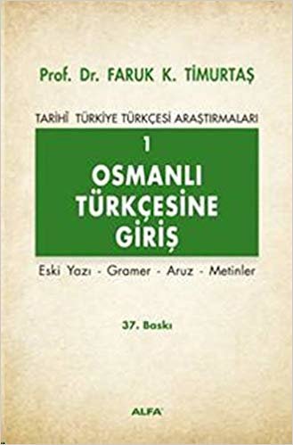 Osmanlı Türkçesine Giriş 1: Tarihi Türkiye Türkçesi Araştırmaları Eski Yazı - Gramer - Aruz - Metinler indir
