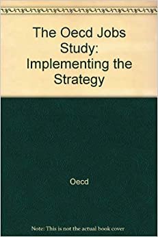 THE Oecd Jobs Study: Implementing the Strategy: Implementing the Strategy
