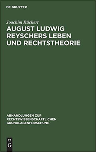 August Ludwig Reyschers Leben und Rechtstheorie (Abhandlungen Zur Rechtswissenschaftlichen Grundlagenforschung) indir