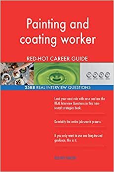 Painting and coating worker RED-HOT Career Guide; 2588 REAL Interview Questions