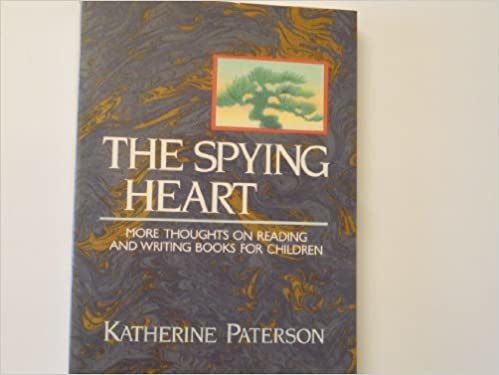 The Spying Heart: More Thoughts on Reading and Writing Books for Children