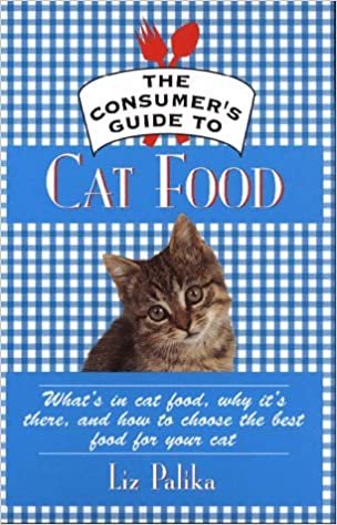The Consumer's Guide to Cat Food: What's in Cat Food, Why It's There, and How to Choose the Best Food for Your Cat