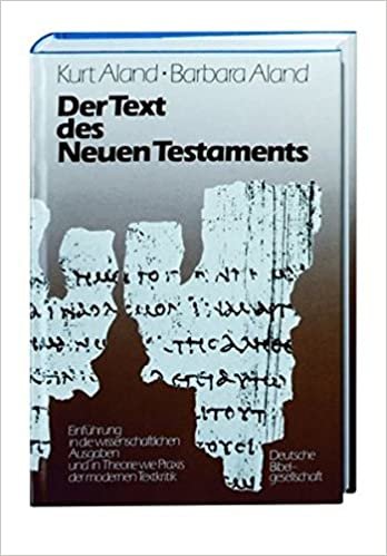 Der Text des Neuen Testaments: Einführung in die wissenschaftlichen Ausgaben sowie in Theorie und Praxis der modernen Textkritik