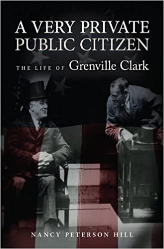 A Very Private Public Citizen: The Life of Grenville Clark
