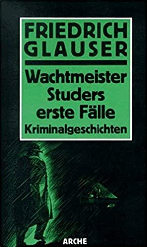 Sämtliche Kriminalromane und Kriminalgeschichten / Wachtmeister Studers erste Fälle