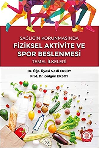 Sağlığın Korumasında Fiziksel Aktivite ve Spor Beslenmesi Temel İlkeleri