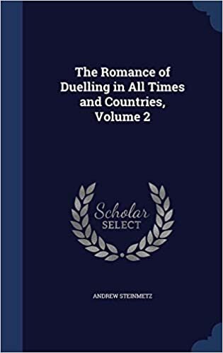 The Romance of Duelling in All Times and Countries, Volume 2 indir