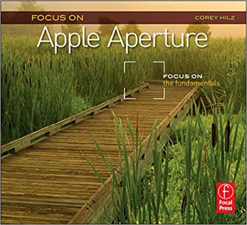 Focus On Apple Aperture: Focus on the Fundamentals (Focus On Series) (The Focus On Series) indir
