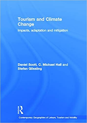 Tourism and Climate Change: Impacts, Adaptation and Mitigation (Contemporary Geographies of Leisure, Tourism and Mobility, Band 10)
