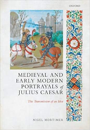 Medieval and Early Modern Portrayals of Julius Caesar: The Transmission of an Idea