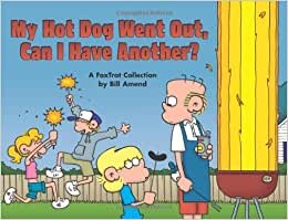 My Hot Dog Went Out, Can I Have Another?: A FoxTrot Collection