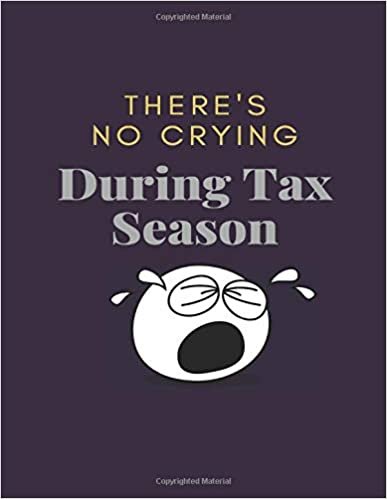 There's No Crying During Tax Season: Blank Wide Ruled Funny Notebook, Sarcastic Humor, Joke Journal (110 pages Wide Ruled 8.5 x 11) indir