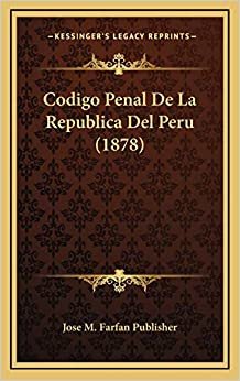 Codigo Penal De La Republica Del Peru (1878)
