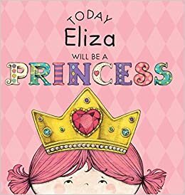 Today Eliza Will Be a Princess