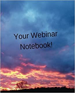 Your Webinar Notebook! Vol. 9: A notebook journal planner: Volume 9