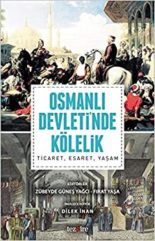 Osmanlı Devletinda Kölelik Ticaret, Esaret, Yaşam