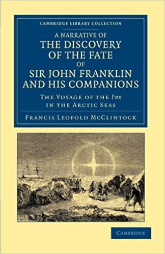 A Narrative of the Discovery of the Fate of Sir John Franklin and his Companions: The Voyage of the Fox in the Arctic Seas (Cambridge Library Collection - Polar Exploration)