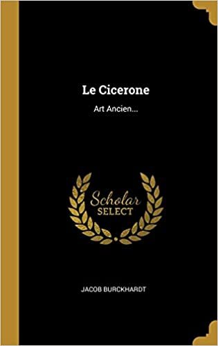 Le Cicerone: Art Ancien...