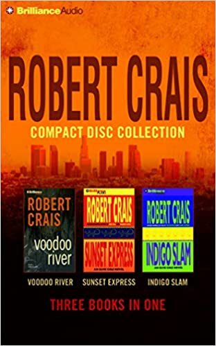 Robert Crais Compact Disc Collection: Voodoo River/Sunset Express/Indigo Slam (Elvis Cole Novels)