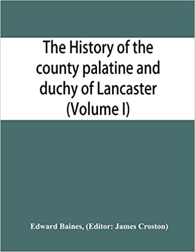 The history of the county palatine and duchy of Lancaster (Volume I) indir