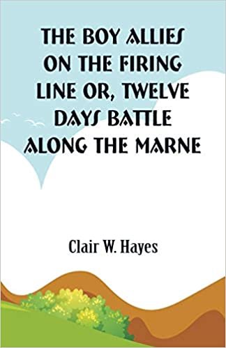 The Boy Allies On the Firing Line: Twelve Days Battle Along the Marne