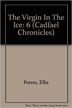 The Virgin in the Ice (The Cadfael Chronicles)