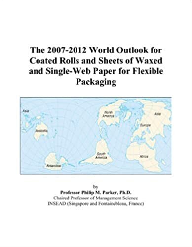 The 2007-2012 World Outlook for Coated Rolls and Sheets of Waxed and Single-Web Paper for Flexible Packaging