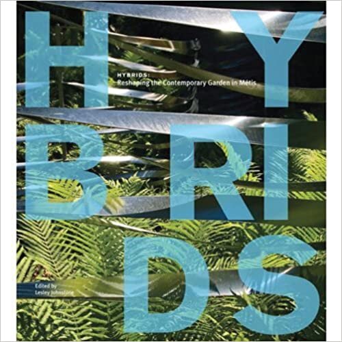 Hybrids: Reshaping the Contemporary Garden in Metis