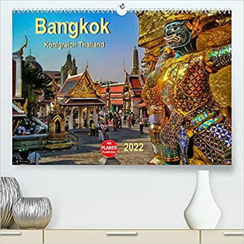 Bangkok - Königreich Thailand (Premium, hochwertiger DIN A2 Wandkalender 2022, Kunstdruck in Hochglanz): Bangkok, pulsierende Weltstadt mit einer ... 14 Seiten ) (CALVENDO Orte)