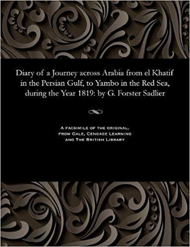 Diary of a Journey across Arabia from el Khatif in the Persian Gulf, to Yambo in the Red Sea, during the Year 1819: by G. Forster Sadlier indir