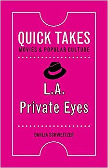 Schweitzer, D: L.A. Private Eyes (Quick Takes: Movies and Popular Culture)