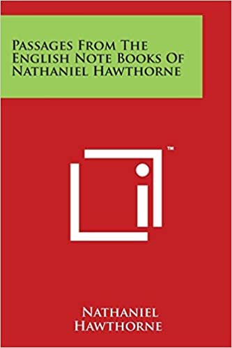 Passages From The English Note Books Of Nathaniel Hawthorne