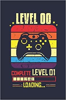 Level 00 Complete Level 01 Loading: Vintage Birthday Gaming Notebook Perfect for the Gamer | Lined Notebook Journal ToDo Exercise Book or Diary 6 x 9 (15.24 x 22.86 cm) with 120 pages