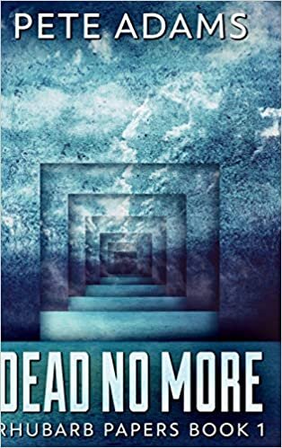 Dead No More (Rhubarb Papers Book 1)