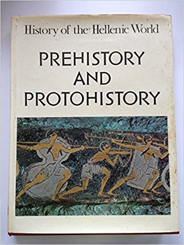 Prehistory Hist Helenic World V 1: Prehistory and Protohistory