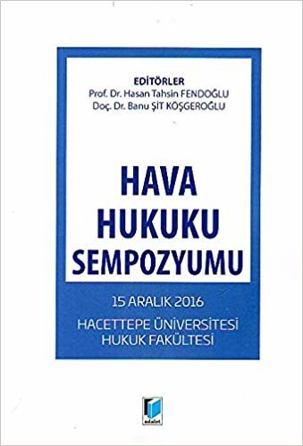 Hava Hukuku Sempozyumu: 15 Aralık 2016 Hacettepe Üniversitesi Hukuk Fakültesi