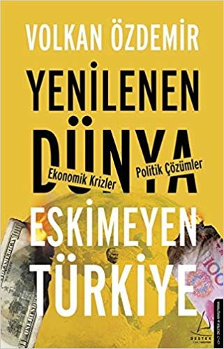 Yenilenen Dünya Eskimeyen Türkiye: Ekonomik Krizler - Politik Çözümler indir