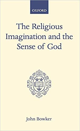 The Religious Imagination and the Sense of God (Oxford Scholarly Classics) indir