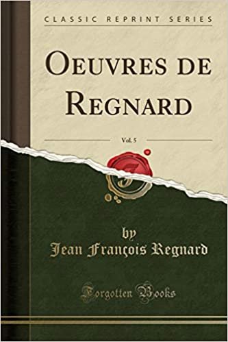 Oeuvres de Regnard, Vol. 5 (Classic Reprint) indir