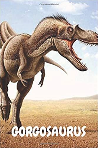 Gorgosaurus: Dinosaur Notebook for Kids and for Adults: Notebook for Coloring Drawing and Writing (110 Pages, Blank, 6 x 9) (Dinosaur Notebooks) paper ... and ideas for ... notepad for women and kids indir
