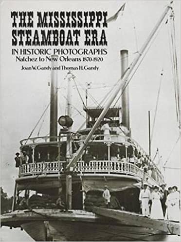 The Mississippi Steam Boat Era in Historic Photographs: Natchez to New Orleans, 1870-1920 indir