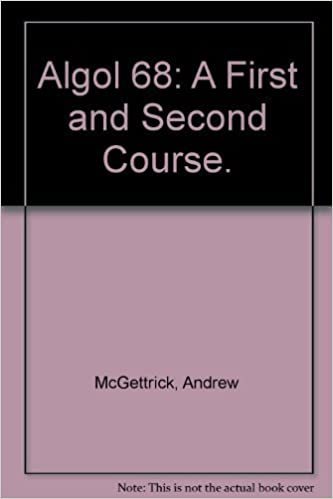 Algol 68: A First and Second Course (Cambridge Computer Science Texts, Band 8)