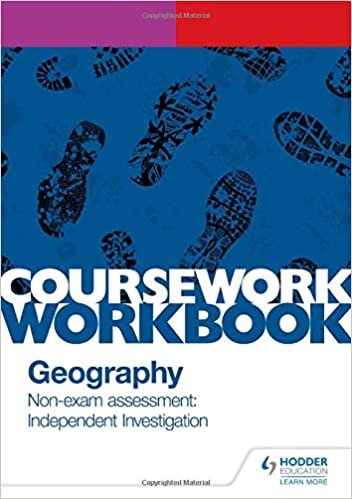 Pearson Edexcel A-level Geography Coursework Workbook: Non-exam assessment: Independent Investigation