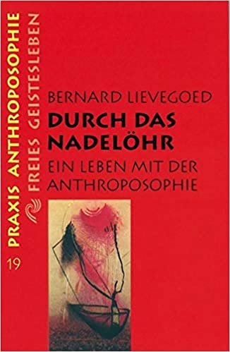 Durch das Nadelöhr: Ein Leben mit der Anthroposophie (Praxis Anthroposophie) indir