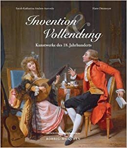Invention und Vollendung: Kunstwerke des 18. Jahrhunderts